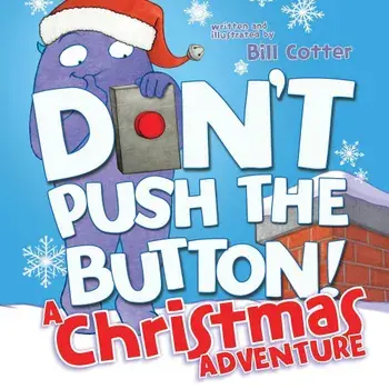 Don't Push the Button! a Christmas Adventure, Hardcover/Bill Cotter