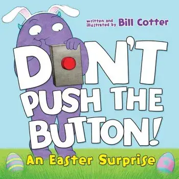 Don't Push the Button! an Easter Surprise/Bill Cotter
