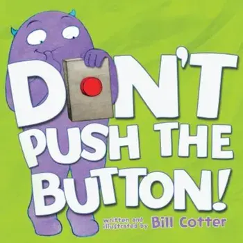 Don't Push the Button!, Hardcover/Bill Cotter