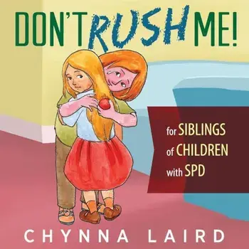 Don't Rush Me!: For Siblings of Children with Sensory Processing Disorder (Spd), Paperback/Chynna Laird