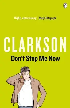 Don't Stop Me Now, Paperback/Jeremy Clarkson