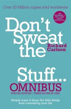 Don't Sweat the Small Stuff... Omnibus, Paperback/Richard Carlson