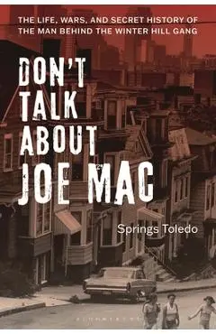 Don't Talk about Joe Mac: The Life, Wars, and Secret History of the Man Behind the Winter Hill Gang - Springs Toledo
