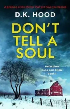 Don't Tell a Soul: A Gripping Crime Thriller That Will Have You Hooked, Paperback/D. K. Hood