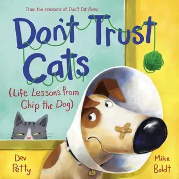 Don't Trust Cats. Life Lessons from Chip the Dog, Hardback/Mike Boldt