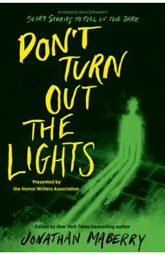 Don't Turn Out the Lights: A Tribute to Alvin Schwartz's Scary Stories to Tell in the Dark - Jonathan Maberry