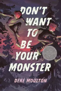 Don't Want to Be Your Monster, Paperback/Deke Moulton