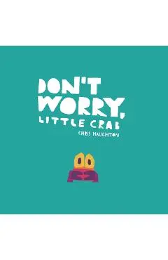 Don't Worry, Little Crab - Chris Haughton