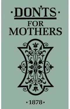 Don'ts for Mothers - Anonymous