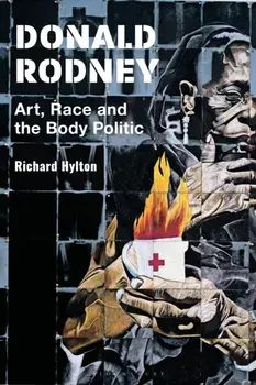Donald Rodney. Art, Race and the Body Politic, Paperback/***