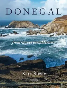 Donegal. From Waves to Wilderness, Hardback/Kate Slevin
