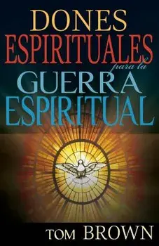 Dones Espirituales Para La Guerra Espiritual, Paperback/Tom Brown