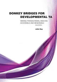 Donkey Bridges For Developmental TA: Making Transactional Analysis Accessible And Memorable, Paperback/Julie Hay
