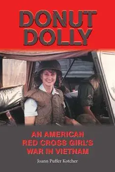 Donut Dolly: An American Red Cross Girl's War in Vietnam, Paperback/Joann Puffer Kotcher