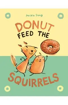 Donut Feed the Squirrels: (A Graphic Novel) - Mika Song