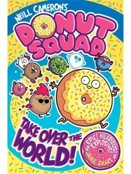 Donut Squad: Take Over the World! (a Phoenix Comic Book), Paperback/Neill Cameron