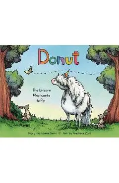Donut: The Unicorn Who Wants to Fly - Laura Gehl