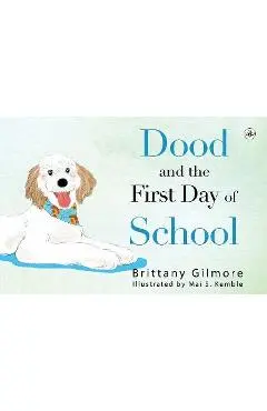 Dood and the First Day of School - Brittany Gilmore