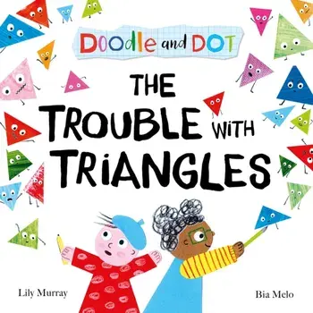 Doodle and Dot: The Trouble With Triangles, Paperback/Lily Murray