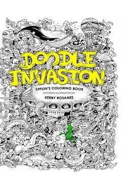 Doodle Invasion: Zifflin's Coloring Book - Kerby Rosanes