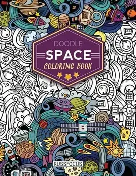 Doodle Space Coloring Book: Adult Coloring Book Wonderful Space Coloring Books for Grown-Ups, Relaxing, Inspiration/Russ Focus