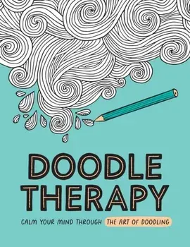 Doodle Therapy. Calm Your Mind Through the Art of Doodling, Paperback/Summersdale Publishers