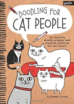 Doodling for Cat People: 50 Inspiring Doodle Prompts and Creative Exercises for Cat Lovers, Paperback/Gemma Correll