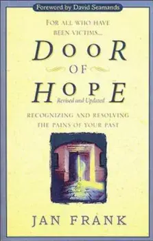 Door of Hope: Recognizing and Resolving the Pains of Your Past, Paperback/Jan Frank