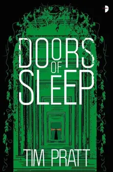 Doors of Sleep. Journals of Zaxony Delatree, Paperback/Tim Pratt