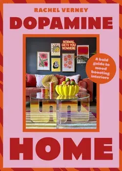 Dopamine Home. A bold guide to mood-boosting interiors, Hardback/Rachel Verney