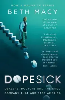 Dopesick. Dealers, Doctors and the Drug Company that Addicted America, Reissue, Paperback/Beth Macy