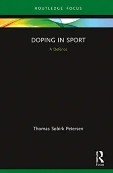 Doping in Sport. A Defence, Hardback/Thomas Sobirk Petersen