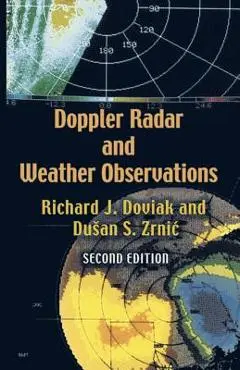 Doppler Radar and Weather Observations: Second Edition - Richard J. Doviak