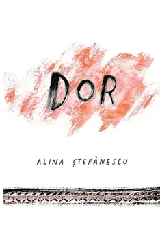 Dor, Paperback/Alina Stefanescu