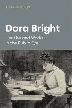 Dora Bright. Her Life and Works in the Public Eye, Hardback/***