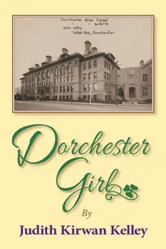 Dorchester Girl, Paperback/Judith Kirwan Kelley