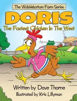 Doris The Fastest Chicken In The West, Hardcover/Dave Thorne