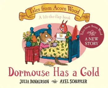 Dormouse Has a Cold. A Lift-the-flap Story, Board book/Julia Donaldson