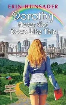 Dorothy Never Got Down Like This, Paperback/Erin Hunsader