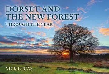 Dorset and the New Forest Through the Year, Paperback/Nick Lucas