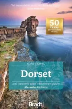 Dorset (Slow Travel). Local, characterful guides to Britain's Special Places, 4 Revised edition, Paperback/Alexandra Richards