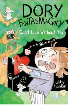 Dory Fantasmagory: Can't Live Without You - Abby Hanlon