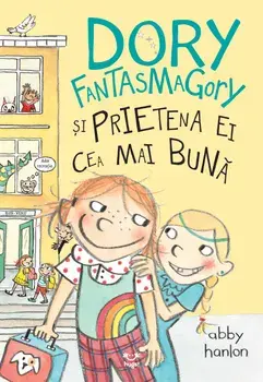 Dory Fantasmagory si prietena ei cea mai buna/Abby Hanlon