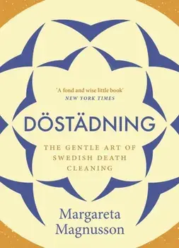 Dostadning. The Gentle Art of Swedish Death Cleaning, Paperback/Margareta Magnusson