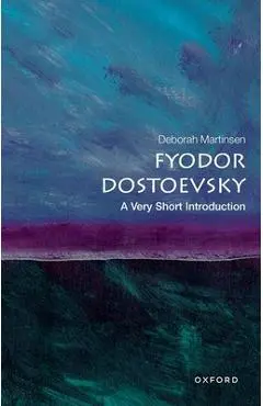 Dostoevsky: A Very Short Introduction - Deborah Martinsen