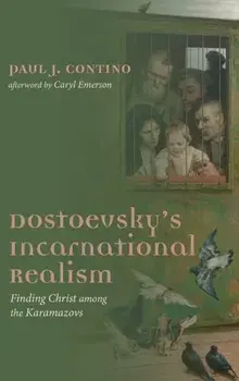 Dostoevsky's Incarnational Realism, Hardcover/Paul J. Contino