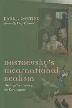 Dostoevsky's Incarnational Realism, Paperback/Paul J. Contino