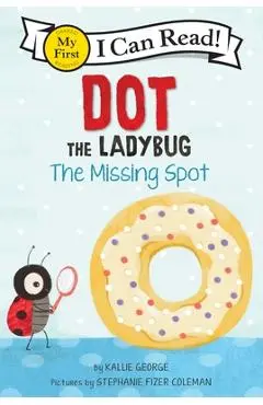 Dot the Ladybug: The Missing Dot - Kallie George