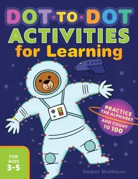 Dot to Dot Activities for Learning: Practice the Alphabet and Count to 100, Paperback/Amber Mathison