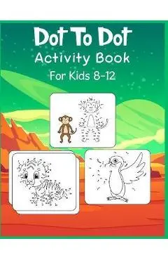 Dot to Dot Activity Book For Kids 8-12: Connect the dot Puzzles for Learning - Shobuj Publishing